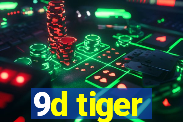 9d tiger